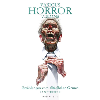 Various Horror Visions - Erzählungen vom alltäglichen Grauen