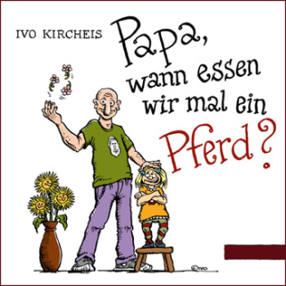 Papa, wann essen wir mal ein Pferd?