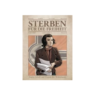 Sterben für die Freiheit - Sophie Scholl und Frauen des Widerstandes