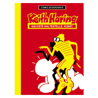 Comic Biographie 8 - Keith Haring - Nächste Haltestelle Kunst