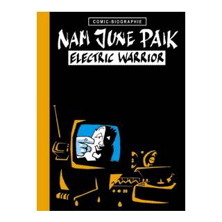 Comic Biographie 13 - Nam June Paik - Electric Warrior