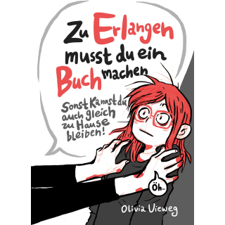 Zu Erlangen mußt du ein Buch machen... sonst kannst du auch gleich zu Hause bleiben!