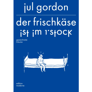 Der Frischkäse ist im 1. Stock - gezeichnete Träume