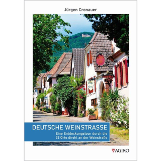 Deutsche Weinstrasse - eine Entdeckungstour durch die 32 Orte direkt an der Weinstrasse