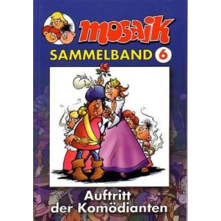 Mosaik Sammelband 6 - Auftritt der Komödianten