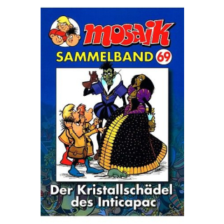 Mosaik Sammelband 69 - Der Kristallschädel des Inticapac