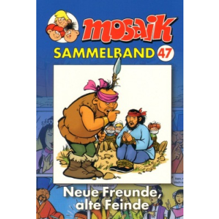 Mosaik Sammelband 47 - Neue Freunde, alte Feinde