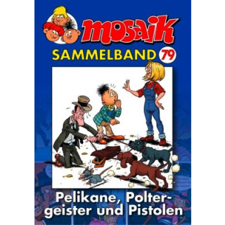 Mosaik Sammelband 79 - Pelikane, Poltergeister und Pistolen